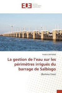 La gestion de l'eau sur les périmètres irrigués du barrage de Salbisgo La gestion de l'eau sur les périmètres irrigués du barrage de Salbisgo