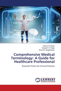 Comprehensive Medical Terminology: A Guide for Healthcare Professional Comprehensive Medical Terminology: A Guide for Healthcare Professional