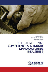 Core Functional Competencies in Indian Manufacturing Industries Core Functional Competencies in Indian Manufacturing Industries