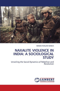 Naxalite Violence in India: A Sociological Study