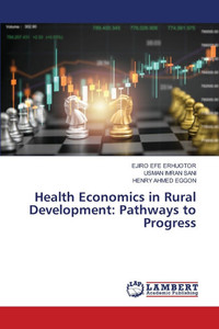 Health Economics in Rural Development: Pathways to Progress Health Economics in Rural Development: Pathways to Progress