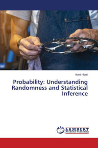 Probability: Understanding Randomness and Statistical Inference