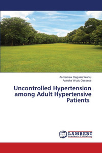 Uncontrolled Hypertension among Adult Hypertensive Patients Uncontrolled Hypertension among Adult Hypertensive Patients