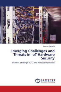 Emerging Challenges and Threats in IoT Hardware Security Emerging Challenges and Threats in IoT Hardware Security