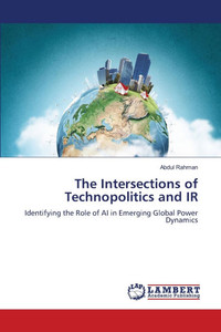 The Intersections of Technopolitics and IR The Intersections of Technopolitics and IR