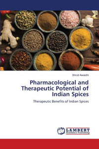 Pharmacological and Therapeutic Potential of Indian Spices Pharmacological and Therapeutic Potential of Indian Spices