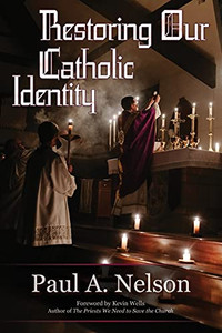 Restoring Our Catholic Identity Restoring Our Catholic Identity
