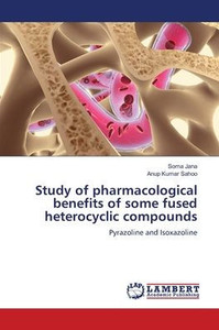 Study of pharmacological benefits of some fused heterocyclic compounds