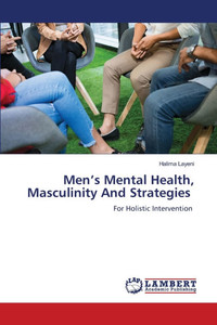 Men's Mental Health, Masculinity And Strategies Men's Mental Health, Masculinity And Strategies