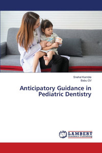 Anticipatory Guidance in Pediatric Dentistry Anticipatory Guidance in Pediatric Dentistry