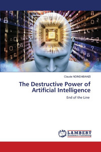 The Destructive Power of Artificial Intelligence The Destructive Power of Artificial Intelligence
