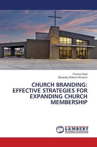 Church Branding: Effective Strategies for Expanding Church Membership Church Branding: Effective Strategies for Expanding Church Membership