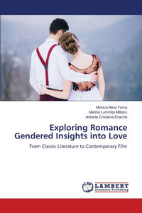 Exploring Romance Gendered Insights into Love Exploring Romance Gendered Insights into Love