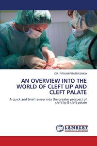 An Overview Into the World of Cleft Lip and Cleft Palate An Overview Into the World of Cleft Lip and Cleft Palate