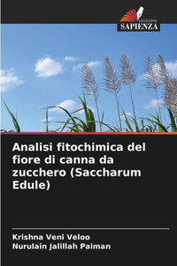 Analisi fitochimica del fiore di canna da zucchero (Saccharum Edule) Analisi fitochimica del fiore di canna da zucchero (Saccharum Edule)