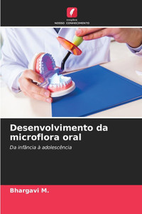 Desenvolvimento da microflora oral Desenvolvimento da microflora oral