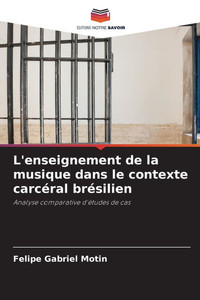 L'enseignement de la musique dans le contexte carcéral brésilien L'enseignement de la musique dans le contexte carcéral brésilien