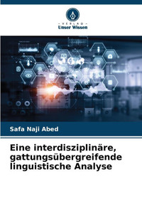 Eine interdisziplinäre, gattungsübergreifende linguistische Analyse Eine interdisziplinäre, gattungsübergreifende linguistische Analyse