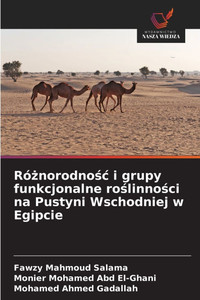 Różnorodnośc i grupy funkcjonalne roślinności na Pustyni Wschodniej w Egipcie Różnorodnośc i grupy funkcjonalne roślinności na Pustyni Wschodniej w Egipcie