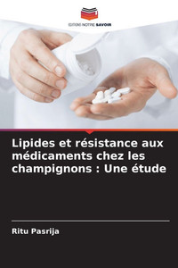Lipides et résistance aux médicaments chez les champignons: Une étude Lipides et résistance aux médicaments chez les champignons: Une étude