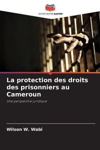 La protection des droits des prisonniers au Cameroun La protection des droits des prisonniers au Cameroun