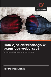 Rola ojca chrzestnego w przemocy wyborczej Rola ojca chrzestnego w przemocy wyborczej