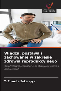 Wiedza, postawa i zachowanie w zakresie zdrowia reprodukcyjnego Wiedza, postawa i zachowanie w zakresie zdrowia reprodukcyjnego