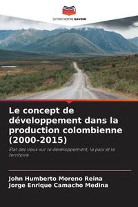 Le concept de développement dans la production colombienne (2000-2015) Le concept de développement dans la production colombienne (2000-2015)