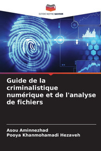 Guide de la criminalistique numérique et de l'analyse de fichiers Guide de la criminalistique numérique et de l'analyse de fichiers