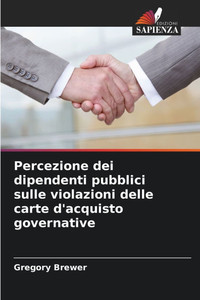 Percezione dei dipendenti pubblici sulle violazioni delle carte d'acquisto governative Percezione dei dipendenti pubblici sulle violazioni delle carte d'acquisto governative