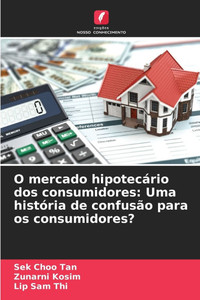 O mercado hipotecário dos consumidores: Uma história de confusão para os consumidores?