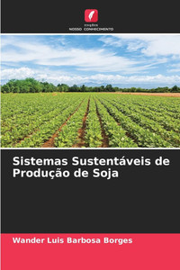 Sistemas Sustentáveis de Produção de Soja Sistemas Sustentáveis de Produção de Soja
