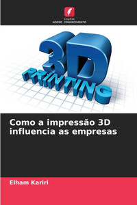 Como a impressão 3D influencia as empresas