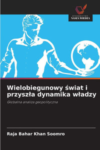 Wielobiegunowy świat i przyszla dynamika wladzy Wielobiegunowy świat i przyszla dynamika wladzy