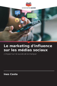 Le marketing d'influence sur les médias sociaux Le marketing d'influence sur les médias sociaux