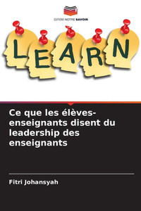 Ce que les élèves-enseignants disent du leadership des enseignants Ce que les élèves-enseignants disent du leadership des enseignants