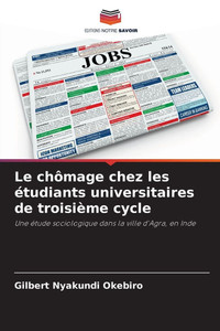 Le chômage chez les étudiants universitaires de troisième cycle Le chômage chez les étudiants universitaires de troisième cycle