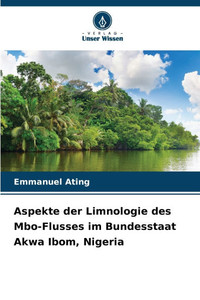 Aspekte der Limnologie des Mbo-Flusses im Bundesstaat Akwa Ibom, Nigeria Aspekte der Limnologie des Mbo-Flusses im Bundesstaat Akwa Ibom, Nigeria