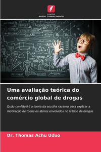Uma avaliação teórica do comércio global de drogas Uma avaliação teórica do comércio global de drogas