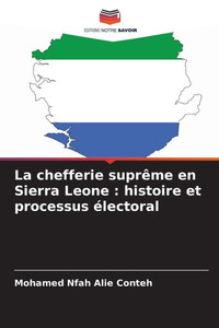 La chefferie suprême en Sierra Leone: histoire et processus électoral La chefferie suprême en Sierra Leone: histoire et processus électoral