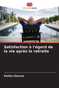 Satisfaction à l'égard de la vie après la retraite Satisfaction à l'égard de la vie après la retraite