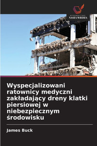 Wyspecjalizowani ratownicy medyczni zakladający dreny klatki piersiowej w niebezpiecznym środowisku Wyspecjalizowani ratownicy medyczni zakladający dreny klatki piersiowej w niebezpiecznym środowisku