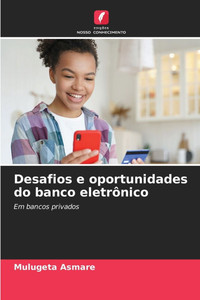 Desafios e oportunidades do banco eletrônico Desafios e oportunidades do banco eletrônico