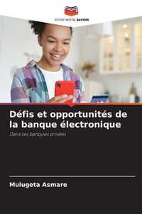 Défis et opportunités de la banque électronique Défis et opportunités de la banque électronique