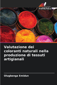 Valutazione dei coloranti naturali nella produzione di tessuti artigianali Valutazione dei coloranti naturali nella produzione di tessuti artigianali