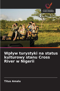 Wplyw turystyki na status kulturowy stanu Cross River w Nigerii Wplyw turystyki na status kulturowy stanu Cross River w Nigerii