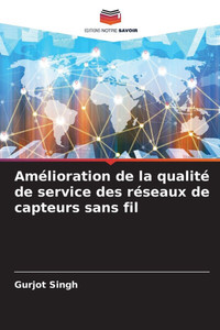 Amélioration de la qualité de service des réseaux de capteurs sans fil Amélioration de la qualité de service des réseaux de capteurs sans fil