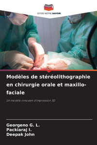 Modèles de stéréolithographie en chirurgie orale et maxillo-faciale Modèles de stéréolithographie en chirurgie orale et maxillo-faciale