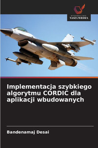 Implementacja szybkiego algorytmu CORDIC dla aplikacji wbudowanych Implementacja szybkiego algorytmu CORDIC dla aplikacji wbudowanych