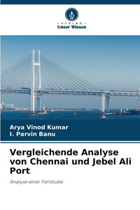 Vergleichende Analyse von Chennai und Jebel Ali Port Vergleichende Analyse von Chennai und Jebel Ali Port